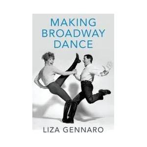 Making Broadway Dance | Liza Gennaro (ISBN: 9780190631093)