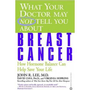 What Your Doctor May Not Tell You About Breast Cancer | John R. Lee, David Zava, Virginia Hopkins (ISBN: 9780446679800)