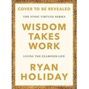 WISDOM TAKES WORK