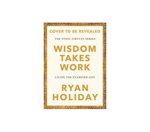 WISDOM TAKES WORK