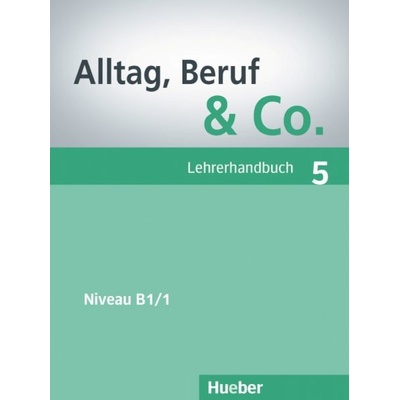 Alltag, Beruf, Co. 5 - metodická příručka k 5. dílu B1/1
