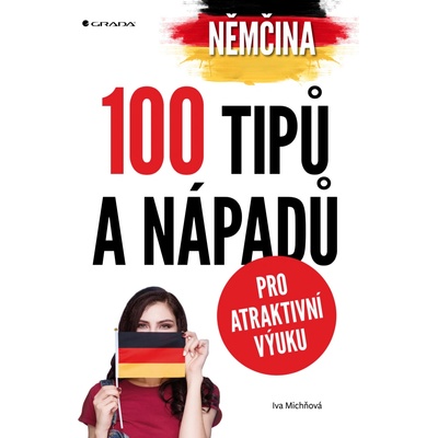Němčina - 100 tipů a nápadů pro atraktivní výuku - Iva Michňová