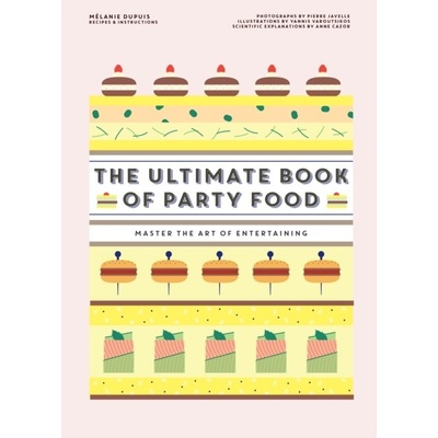 The Ultimate Book of Party Food - Melanie Dupuis
