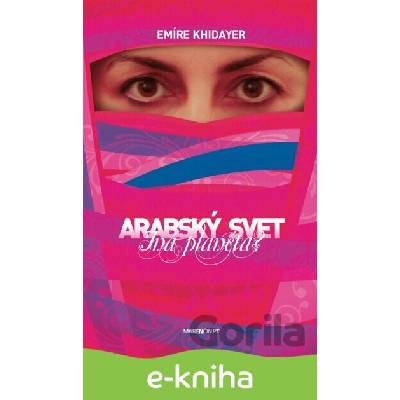 E-kniha Arabský svet - iná planéta? - Emíre Khidayer