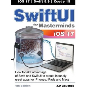 SwiftUI for Masterminds 4th Edition | J. D Gauchat (ISBN: 9781777978235)
