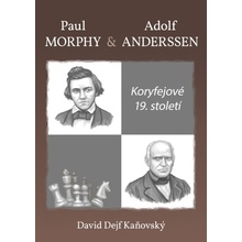 Koryfejové 19. století/Paul Morphy a Adolf Anderssen - David Dejf Kaňovský