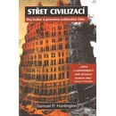Knihy Střet civilizací -- Boj kultur a proměna světového řádu - Samuel P. Huntington