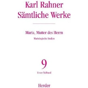 Sämtliche Werke 09. Maria, Mutter des Herrn | Karl Rahner, Regina Pacis Meyer (2010)