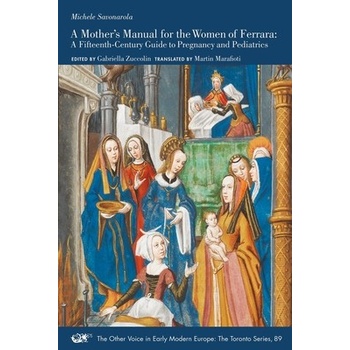 Mother's Manual for the Women of Ferrara - A Fifteenth-Century Guide to Pregnancy and Pediatrics