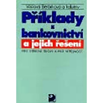 Příklady z bankovnictví a jejich řešení - Václava Beránková