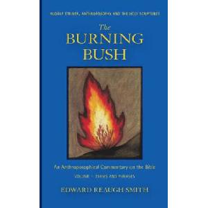 The Burning Bush: Rudolf Steiner, Anthroposophy, and the Holy Scriptures: Terms & Phrases | Edward Reaugh Smith (ISBN: 9781621482482)