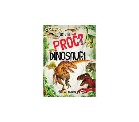 Dinosauři - Už vím proč?