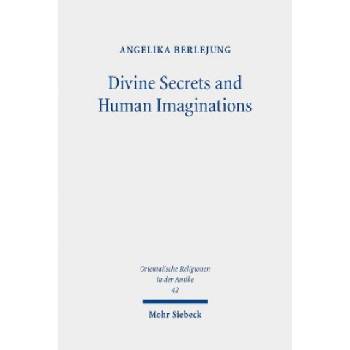 Divine Secrets and Human Imaginations | Angelika Berlejung