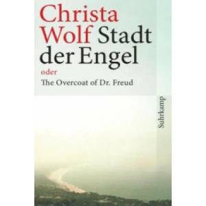 Stadt der Engel oder The overcoat of Dr. Freud | Christa Wolf (2011)