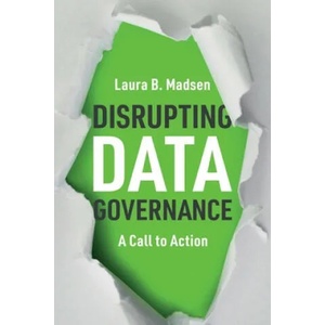 Disrupting Data Governance | Laura Madsen (ISBN: 9781634626538)