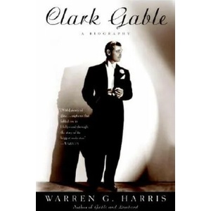 Clark Gable: A Biography | Warren G. Harris (ISBN: 9780307237149)