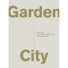 Garden City: Work, Rest, and the Art of Being Human. Comer John MarkPaperback
