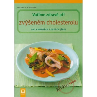 Vaříme zdravě při zvýšeném cholesterolu - Friedrich Bohlmann