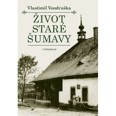 Život staré Šumavy, 3. vydání - Vlastimil Vondruška
