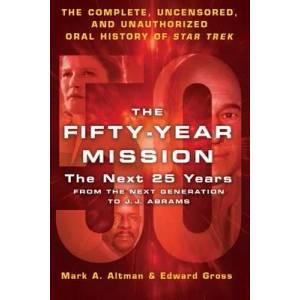 The Fifty-Year Mission: The Next 25 Years: From the Next Generation to J. J. Abrams: The Complete, Uncensored, and Unauthorized Oral History of Star T (ISBN: 9781250824578)