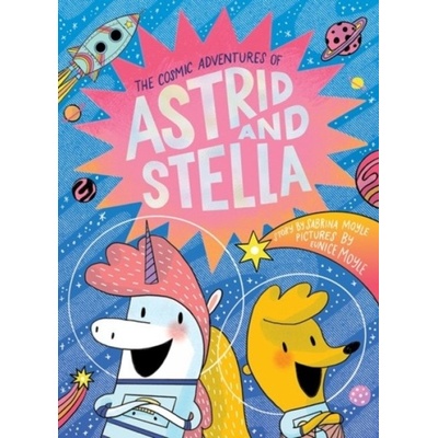 The Cosmic Adventures of Astrid and Stella a Hello!lucky Book Hello!lucky