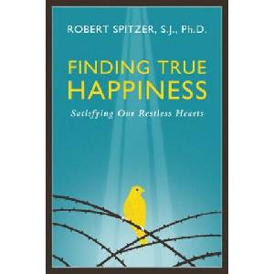 Finding True Happiness | Robert J. Spitzer (ISBN: 9781586179564)