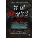 Že mě nenajdeš! a další hrůzostrašné příběhy