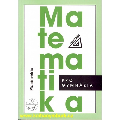 Matematika pro gymnázia - Planimetrie - Pomykalová Eva