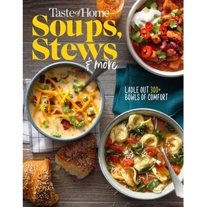 Taste of Home Soups, Stews and More: Ladle Out 325+ Bowls of Comfort | Taste of Home (ISBN: 9781617659546)