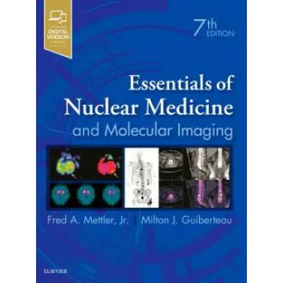 Essentials of Nuclear Medicine and Molecular Imaging | Fred Mettler