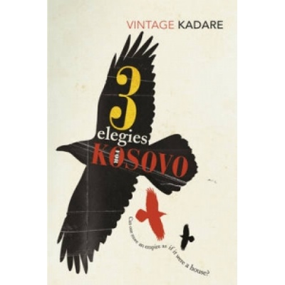 Three Elegies for Kosovo - Kadare Ismail