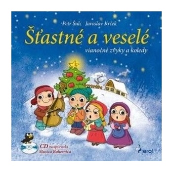 Šťastné a veselé - vianočné zvyky a koledy - Petr, Jaroslav Krček Šulc
