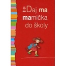 Daj ma, mamička, do školy