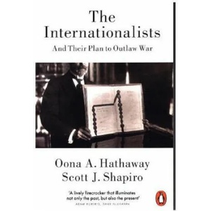 Internationalists | Oona Hathaway, Scott J. Shapiro (ISBN: 9780141981864)