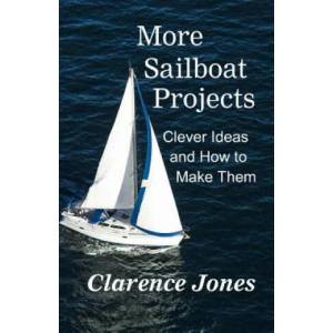 More Sailboat Projects: Clever Ideas and How to Make Them - For a Pittance (2015)