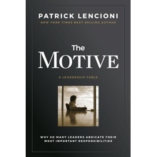 Motive - Why So Many Leaders Abdicate Their Most Important Responsibilities