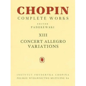 Concert Allegro Variations: Chopin Complete Works Vol. XIII | Frederic Chopin, Ignacy Jan Paderewski (ISBN: 9781480390652)