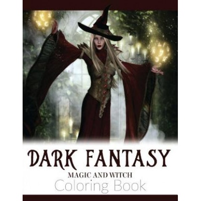 Dark Fantasy Magic and Witch Coloring Book: Enchanted Witch and Dark Fantasy Coloring Book(Witch and Halloween Coloring Books for Adults) | Russ Focus