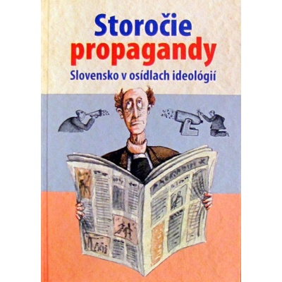 Storočie propagandy.Slovensko v osídlach ideológií