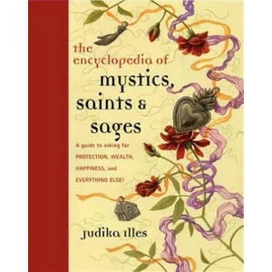 Encyclopedia of Mystics, Saints & Sages | Judika Illes (2011)