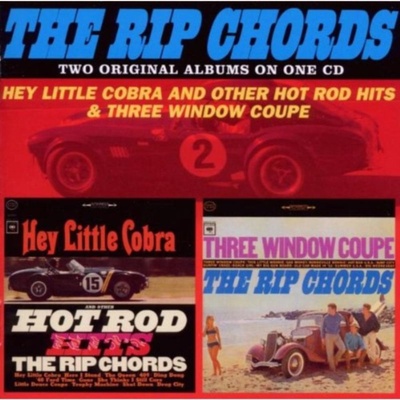 Rip Chords - Hey Little Cobra And Other Hot Rod Hits & Three Window Coupe CD