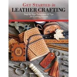 Get Started in Leather Crafting | Tony Laier, Kay Laier (ISBN: 9781497203464)