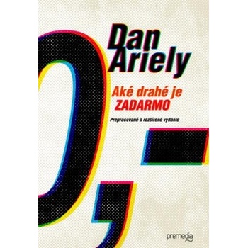Aké drahé je zadarmo - Prepracované a rozšírené vydanie Dan Ariely SK