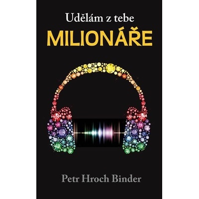 Udělám z tebe milionáře - Petr Hroch Binder