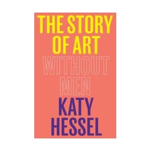 Story of Art Without Men | Hessel, Katy (ISBN: 9780393881868)