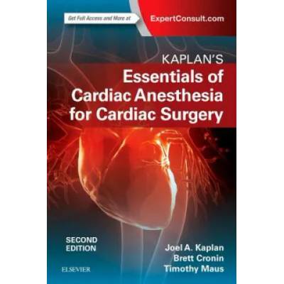 Kaplan's Essentials of Cardiac Anesthesia | Joel A. Kaplan