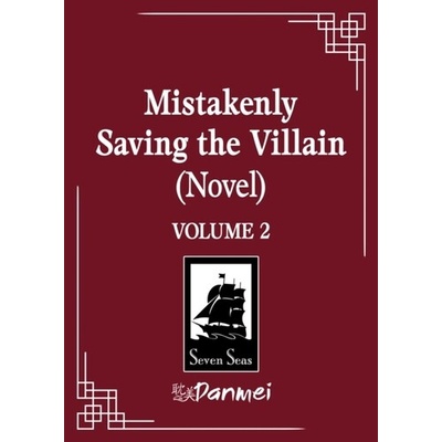 Mistakenly Saving the Villain (Novel) Vol. 2 - Feng Yu Nie