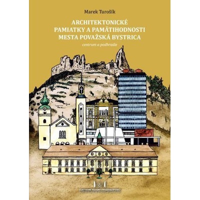 Architektonické pamiatky a pamätihodnosti mesta Považská Bystrica