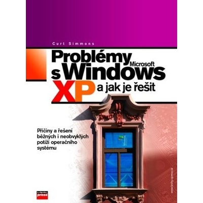 Problémy s Microsoft Windows XP a jak je řešit Curt Simmons