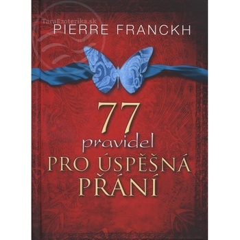 77 pravidel pro úspěšná přání - Pierre Franckh